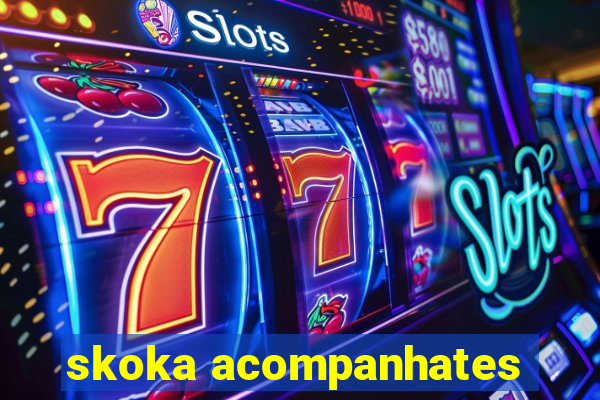 skoka acompanhates